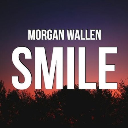 Smile  - Morgan Wallen lyrics
