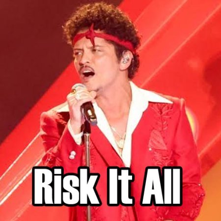 Risk It All Bruno Mars lyrics