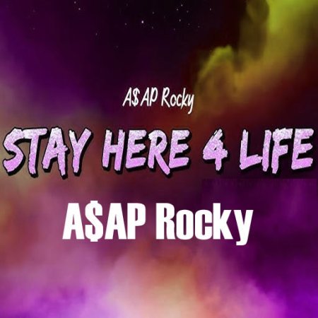 stay here 4 life lyrics A$AP Rocky